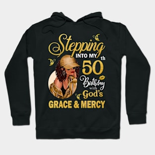 Stepping Into My 50th Birthday With God's Grace & Mercy Bday Hoodie